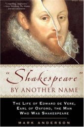 book Shakespeare by Another Name: The Life of Edward De Vere, Earl of Oxford, the Man Who Was Shakespeare