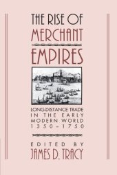 book The Rise of Merchant Empires: Long Distance Trade in the Early Modern World 1350-1750 (Studies in Comparative Early Modern History)