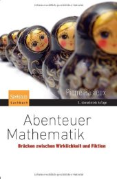 book Abenteuer Mathematik: Brücken zwischen Wirklichkeit und Fiktion, 5. Auflage