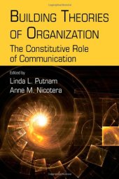 book Building Theories of Organization: The Constitutive Role of Communication (Routledge Communication Series)