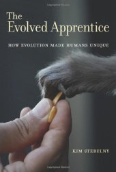 book The Evolved Apprentice: How Evolution Made Humans Unique