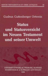 book Status und Statusverzicht im Neuen Testament und seiner Umwelt (Novum Testamenturn et Orbis Antiquus 39)