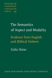 book The Semantics of Aspect and Modality: Evidence from English and Biblical Hebrew (Studies in Language Companion Series 34)