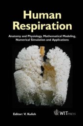 book Human Respiration : Anatomy and Physiology, Mathematical Modeling, Numerical Simulation and Applications (Advances in Bioengineering)