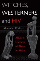 book Witches, Westerners, and HIV: AIDS and Cultures of Blame in Africa