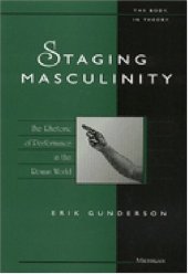 book Staging Masculinity: The Rhetoric of Performance in the Roman World