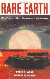 book Rare earth: why complex life is uncommon in the universe