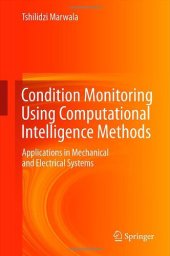 book Condition Monitoring Using Computational Intelligence Methods: Applications in Mechanical and Electrical Systems