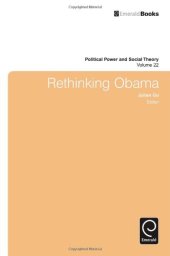 book Rethinking Obama (Political Power and Social Theory, Vol 22)