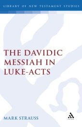 book The Davidic Messiah in Luke-Acts: The Promise and Its Fulfillment in Lukan Christology