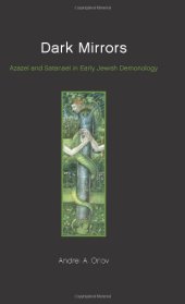 book Dark Mirrors: Azazel and Satanael in Early Jewish Demonology