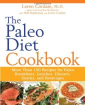 book The Paleo Diet Cookbook: More Than 150 Recipes for Paleo Breakfasts, Lunches, Dinners, Snacks, and Beverages