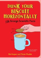 book Dunk Your Biscuit Horizontally: 106 Strange Scientific Facts