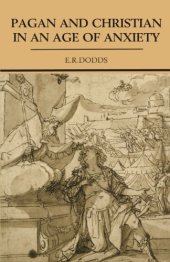 book Pagan and Christian in an Age of Anxiety: Some Aspects of Religious Experience from Marcus Aurelius to Constantine