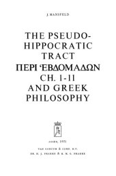 book The Pseudo-Hippocratic Tract Peri hebdomadōn Ch. 1-11 and Greek Philosophy