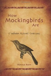 book How Mockingbirds Are: O'Odham Ritual Orations