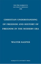 book The Christian Understanding of Freedom and the History of Freedom in the Modern Era: The Meeting and Confrontation between Christianity and the Modern Era in a Postmodern Situation