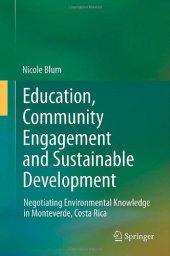 book Education, Community Engagement and Sustainable Development: Negotiating Environmental Knowledge in Monteverde, Costa Rica