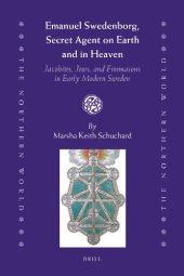 book Emanuel Swedenborg, Secret Agent on Earth and in Heaven: Jacobites, Jews and Freemasons in Early Modern Sweden