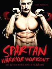 book Spartan Warrior Workout: Get Action Movie Ripped in 30 Days