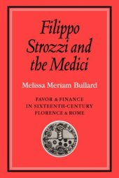 book Filippo Strozzi and the Medici: Favor and Finance in Sixteenth-Century Florence and Rome