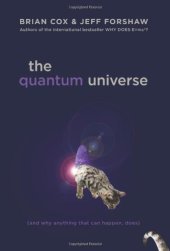 book The Quantum Universe: (And Why Anything That Can Happen, Does)