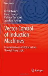 book Vector Control of Induction Machines: Desensitisation and Optimisation Through Fuzzy Logic