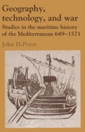 book Geography, Technology, and War: Studies in the Maritime History of the Mediterranean, 649-1571 (Past and Present Publications)