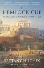 book The Hemlock Cup: Socrates, Athens and the Search for the Good Life