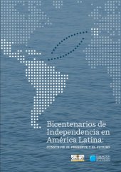 book Bicentenarios de Independencia  en América Latina: Construir el Presente y el Futuro