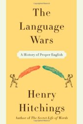 book The Language Wars: A History of Proper English