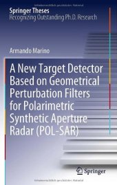 book A New Target Detector Based on Geometrical Perturbation Filters for Polarimetric Synthetic Aperture Radar (POL-SAR)