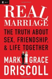 book Real Marriage: The Truth About Sex, Friendship, and Life Together