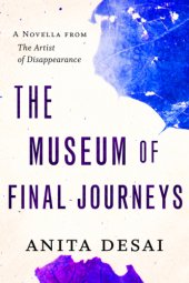 book The Museum of Final Journeys: A Novella