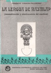 book La lengua de Naimlap: reconstrucción y obsolescencia del mochica