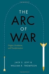 book The Arc of War: Origins, Escalation, and Transformation