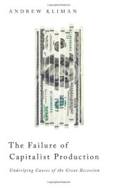 book The Failure of Capitalist Production: Underlying Causes of the Great Recession