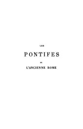 book Les pontifes de l'ancienne Rome : étude historique sur les institutions religieuses de Rome