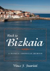 book Back to Bizkaia: A Basque-American Memoir (The Basque Series)