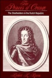 book The Princes of Orange: The Stadholders in the Dutch Republic