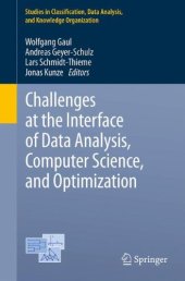 book Challenges at the Interface of Data Analysis, Computer Science, and Optimization: Proceedings of the 34th Annual Conference of the Gesellschaft für Klassifikation e. V., Karlsruhe, July 21 - 23, 2010