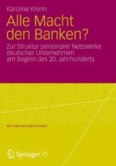 book Alle Macht den Banken?: Zur Struktur personaler Netzwerke deutscher Unternehmen am Beginn des 20. Jahrhunderts