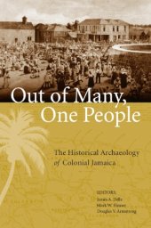 book Out of Many, One People: The Historical Archaeology of Colonial Jamaica (Caribbean Archaeology and Ethnohistory)