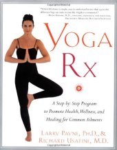 book Yoga RX: A Step-by-Step Program to Promote Health, Wellness, and Healing for Common Ailments