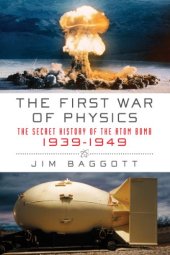 book The First War of Physics: The Secret History of the Atom Bomb, 1939-1949