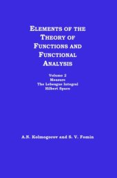 book Elements of the Theory of Functions and Functional Analysis, Volume 2, Measure. The Lebesgue Integral. Hilbert Space