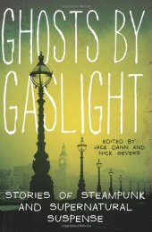 book Ghosts by Gaslight: Stories of Steampunk and Supernatural Suspense