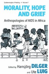 book Morality, Hope and Grief: Anthropologies of AIDS in Africa