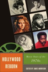 book Hollywood Reborn: Movie Stars of the 1970s (Star Decades (Cloth))