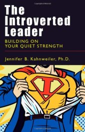 book The Introverted Leader: Building on Your Quiet Strength